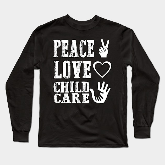 Peace Love Childcare Long Sleeve T-Shirt by Carolina Cabreira